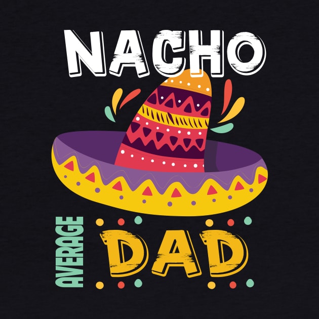 Nacho Average Dad Cinco De Mayo by DarkBruhh